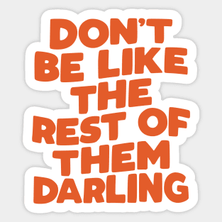 Don't Be Like the Rest of Them Darling in orange Sticker